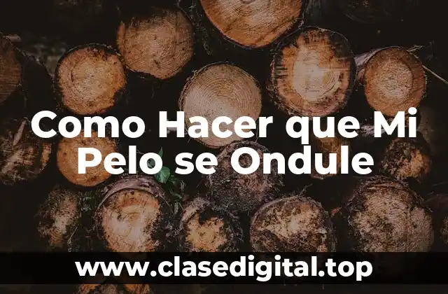 ¿Qué es Ondular el Pelo y Para Qué Sirve?