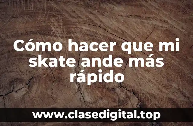Cómo hacer que mi skate ande más rápido