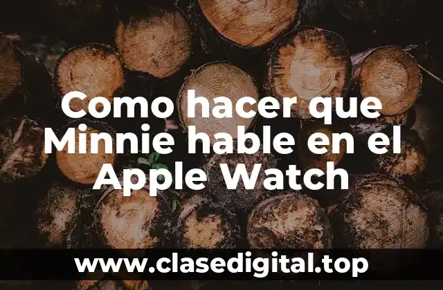 Como hacer que Minnie hable en el Apple Watch