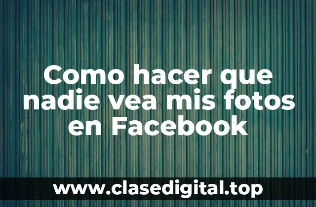 Privacidad de fotos en Facebook