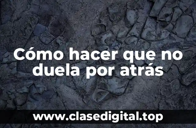 Cómo hacer que no duela por atrás