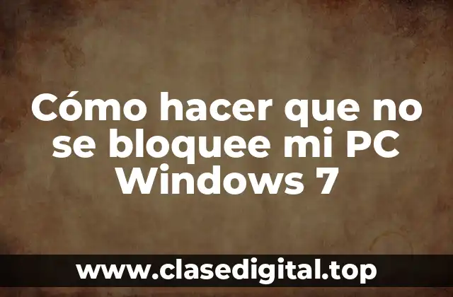 Cómo hacer que no se bloquee mi PC Windows 7