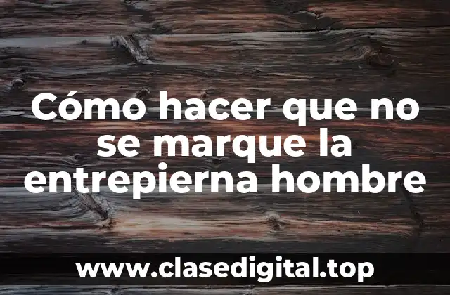 Cómo hacer que no se marque la entrepierna hombre