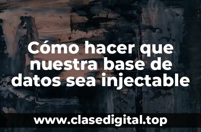 Cómo hacer que nuestra base de datos sea injectable