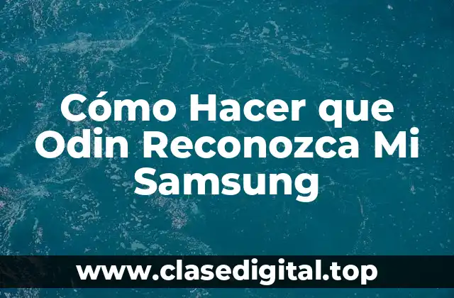 Cómo Hacer que Odin Reconozca Mi Samsung