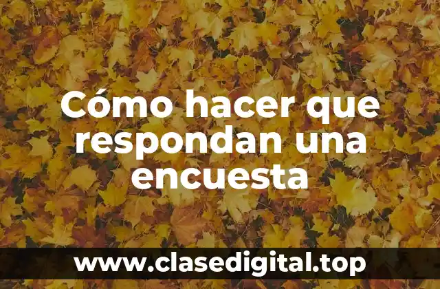 Cómo hacer que respondan una encuesta