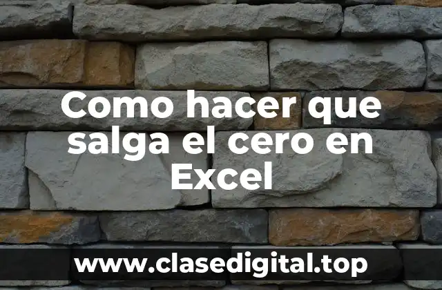 Como hacer que salga el cero en Excel