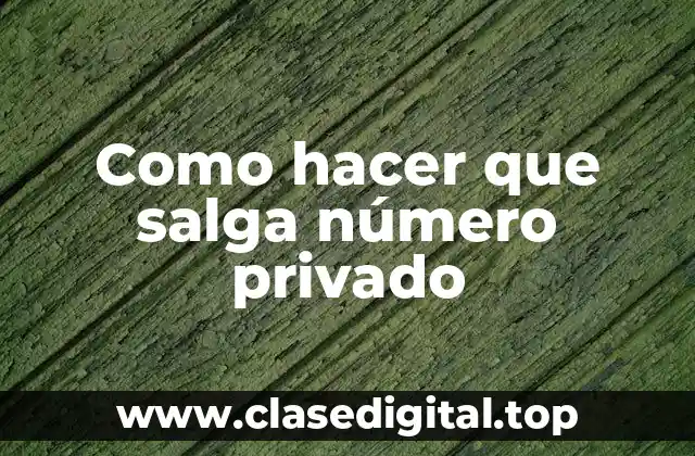 Como hacer que salga número privado