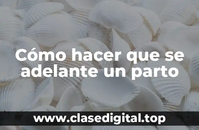 ¿Qué es la inducción del parto y para qué sirve?