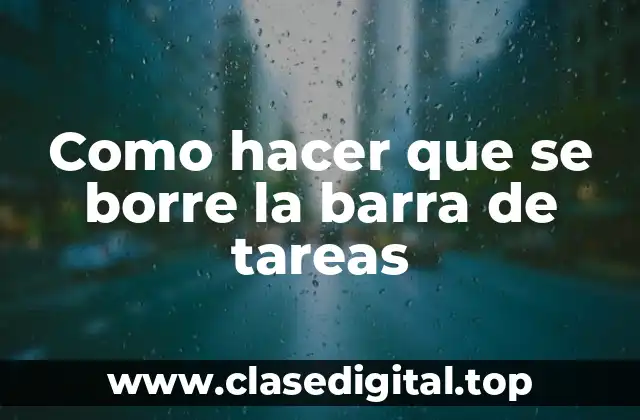 Como hacer que se borre la barra de tareas