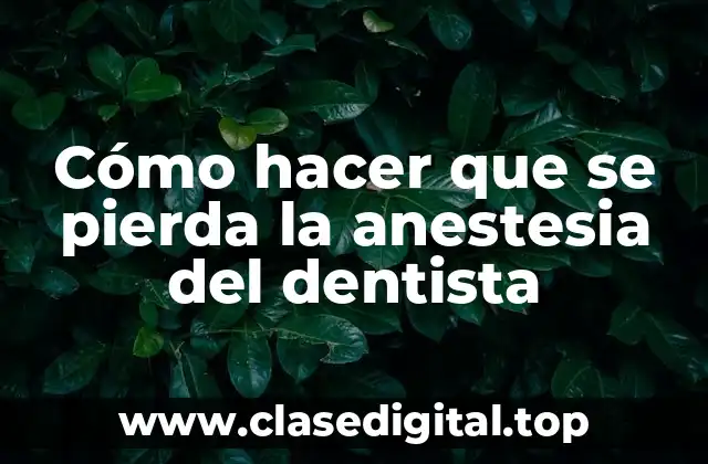 Cómo hacer que se pierda la anestesia del dentista