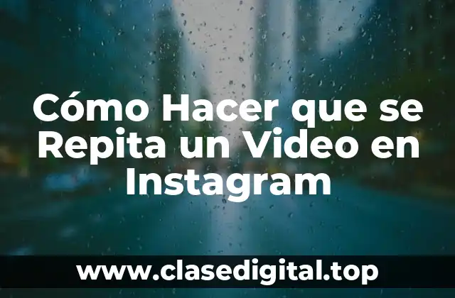 Cómo Hacer que se Repita un Video en Instagram