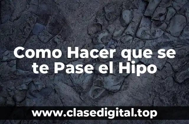 Como Hacer que se te Pase el Hipo