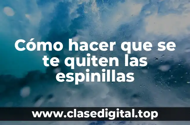 Cómo hacer que se te quiten las espinillas