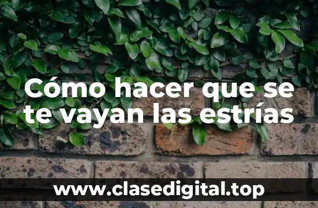 Qué son las estrías y cómo se forman