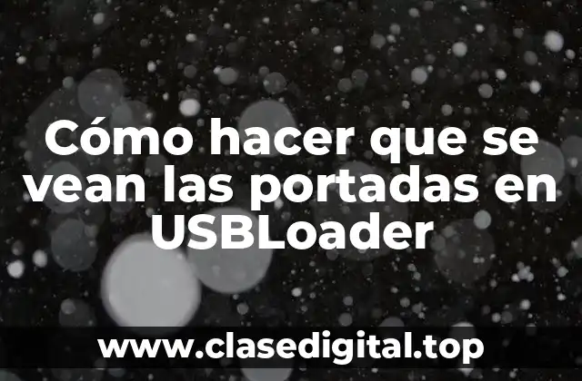 Cómo hacer que se vean las portadas en USBLoader