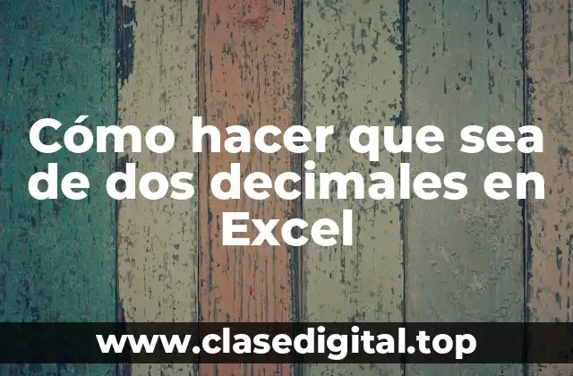Cómo hacer que sea de dos decimales en Excel
