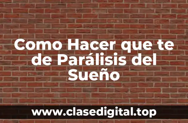 Como Hacer que te de Parálisis del Sueño