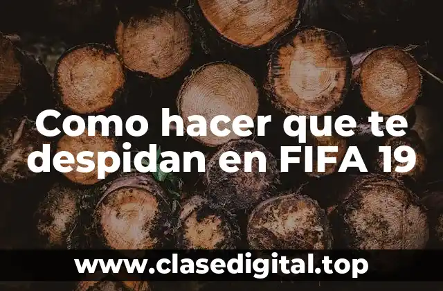 Como hacer que te despidan en FIFA 19