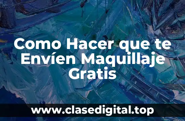 Como Hacer que te Envíen Maquillaje Gratis