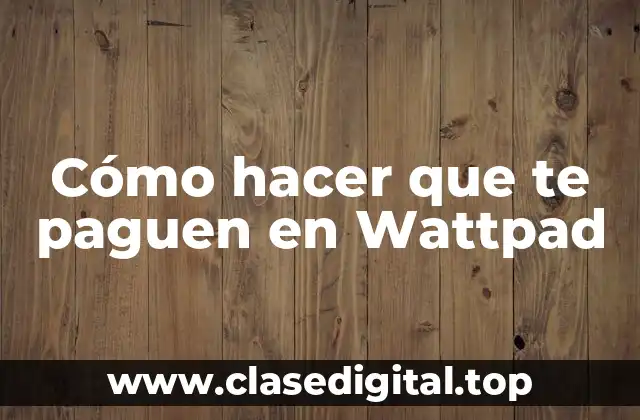 Cómo hacer que te paguen en Wattpad