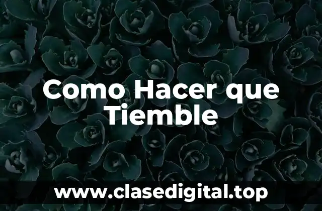 Como Hacer que Tiemble