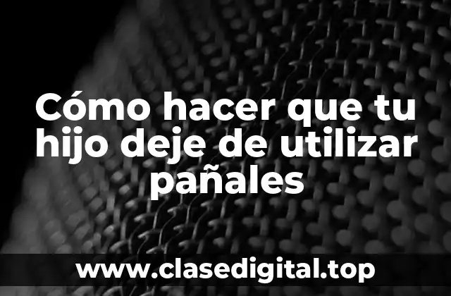 Cómo hacer que tu hijo deje de utilizar pañales