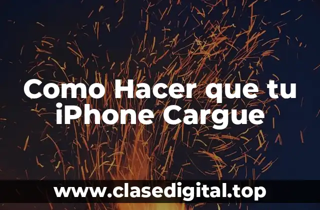 Como Hacer que tu iPhone Cargue