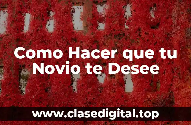 ¿Qué es el Deseo en una Relación?