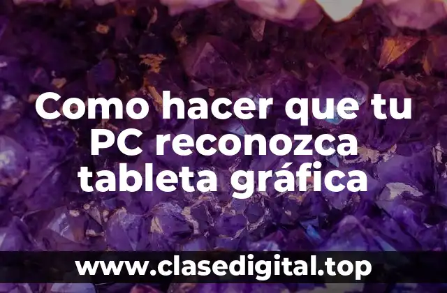 Como hacer que tu PC reconozca tableta gráfica