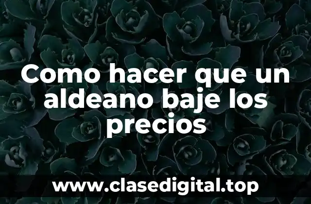 Como hacer que un aldeano baje los precios