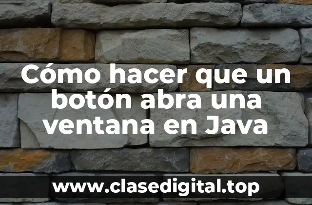 Cómo hacer que un botón abra una ventana en Java