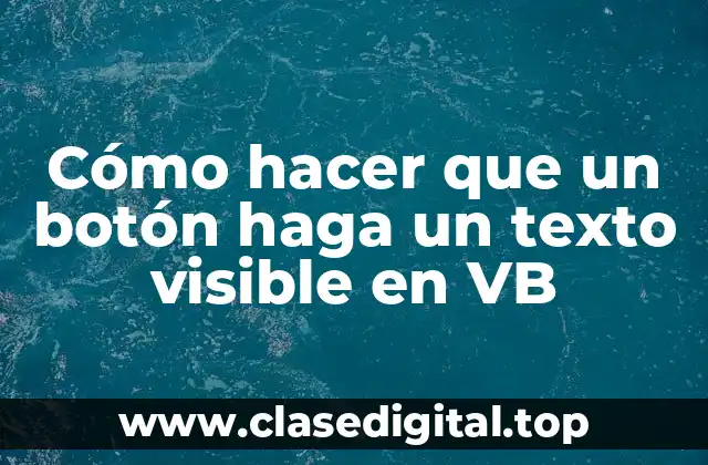 Cómo hacer que un botón haga un texto visible en VB