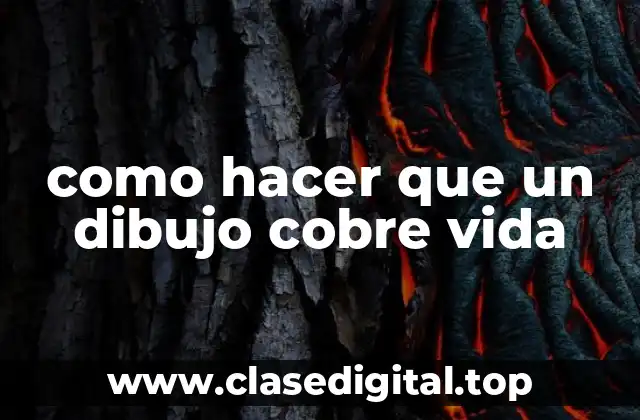 como hacer que un dibujo cobre vida