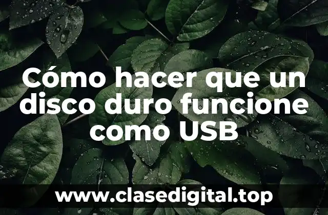 Cómo hacer que un disco duro funcione como USB