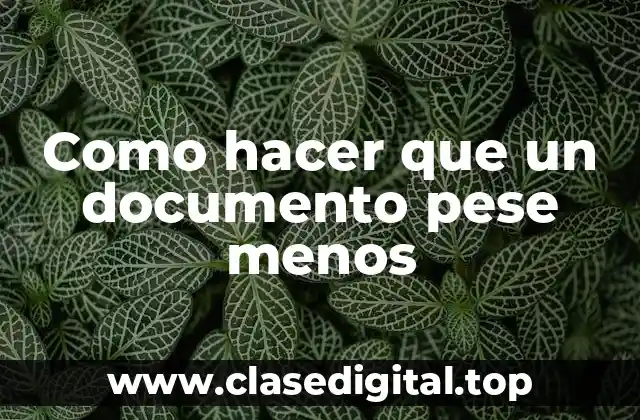 Como hacer que un documento pese menos