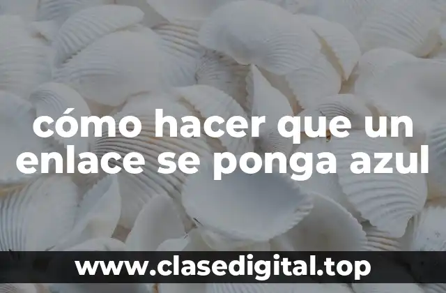 cómo hacer que un enlace se ponga azul