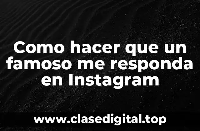 Como hacer que un famoso me responda en Instagram