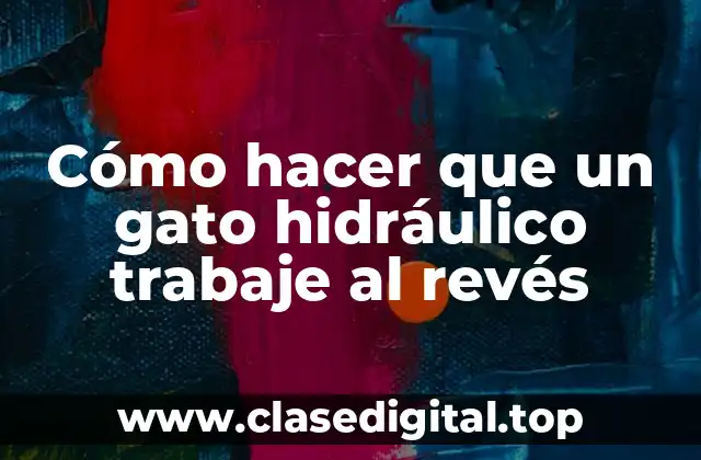 Cómo hacer que un gato hidráulico trabaje al revés