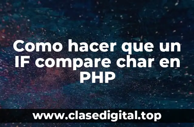 Como hacer que un IF compare char en PHP