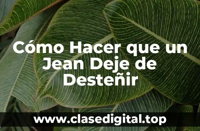 Cómo Hacer que un Jean Deje de Desteñir