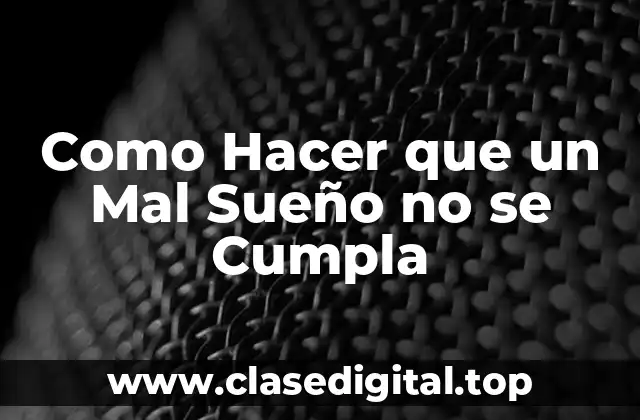 Como Hacer que un Mal Sueño no se Cumpla