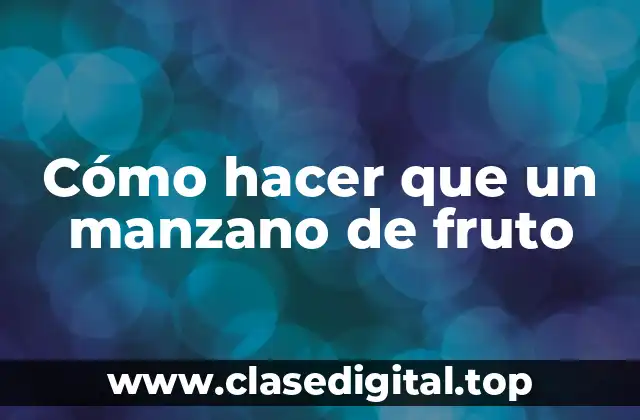 ¿Qué es un manzano de fruto y para qué sirve?
