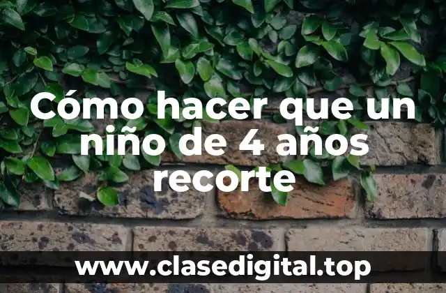 Cómo hacer que un niño de 4 años recorte