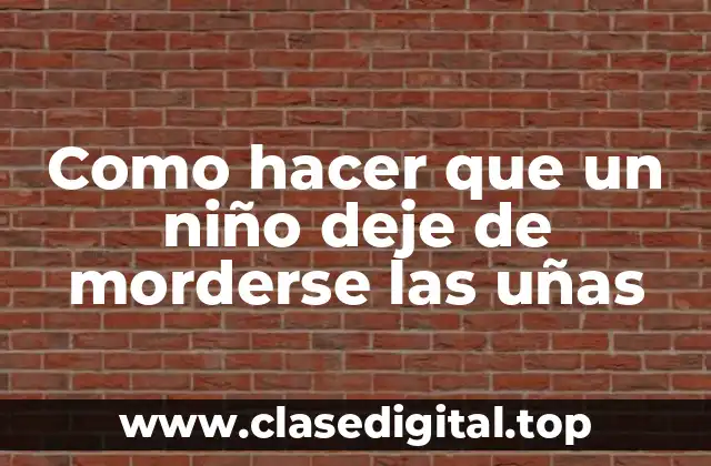 El hábito de morderse las uñas en niños