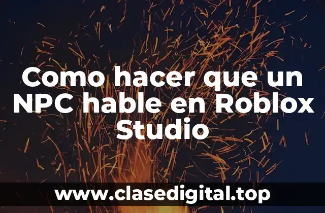 Como hacer que un NPC hable en Roblox Studio