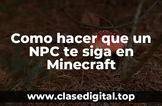 ¿Qué es un NPC en Minecraft y cómo se utiliza?