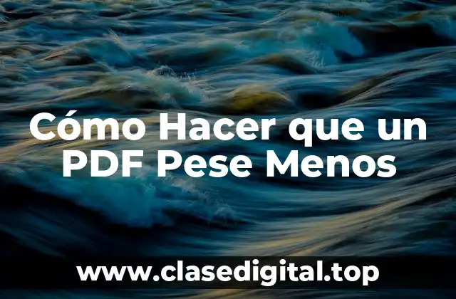 Cómo Hacer que un PDF Pese Menos