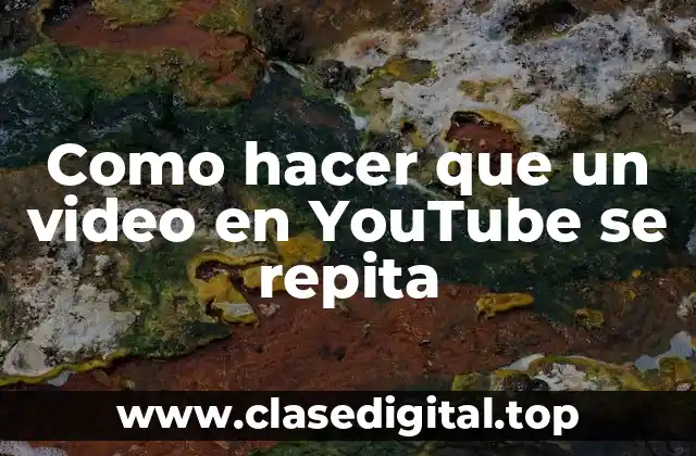 Como hacer que un video en YouTube se repita