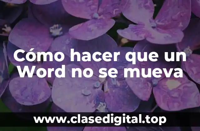 Cómo hacer que un Word no se mueva